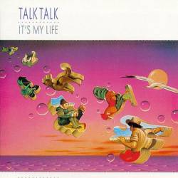 Talk Talk : It's My Life